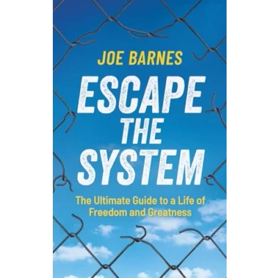Abbildung von Escape The System: Ultimate Guide to a Life of Freedom and Greatness (Live On Your Own Terms Series, Band 1)