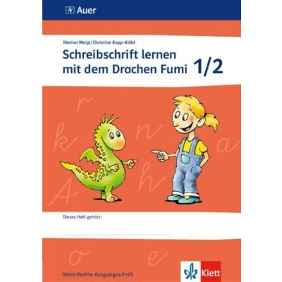 Abbildung von Schreibschrift lernen mit dem Drachen Fumi: Arbeitsheft Vereinfachte Ausgangsschrift Klasse 1/2 (Schreibschrift Fumi. Ausgabe ab 2015)