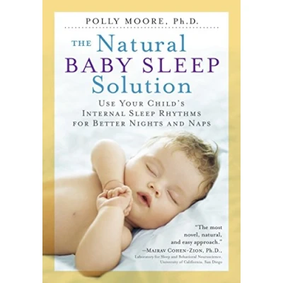Abbildung von Natural Baby Sleep Solution, The: Use Your Child&#039;s Internal Rhythms for Better Nights and Naps