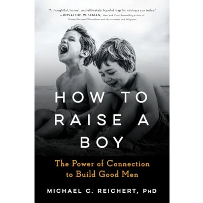 Abbildung von How to Raise A Boy: The Power of Connection Build Good Men