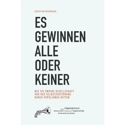 Abbildung von Es gewinnen alle oder keiner: Wie Sie unsere Gesellschaft vor der Selbstzerstörung durch Populismus retten