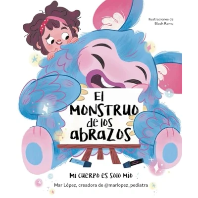 Abbildung von el monstruo de los abrazos. Mi cuerpo es solo mío: Un cuento sobre consentimiento, límites y respeto (Emociones, valores hábitos)
