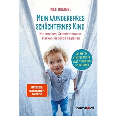 Abbildung von Mein wunderbares schüchternes Kind: Mut machen, Selbstvertrauen stärken, liebevoll begleiten. Die besten Strategien für alle typischen Situationen. Spiegel Bestsellerautorin