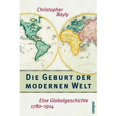 Abbildung von Die Geburt der modernen Welt: Eine Globalgeschichte 17801914