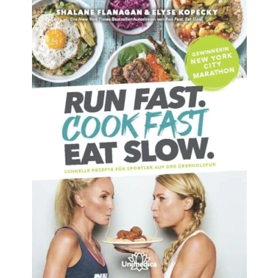Abbildung von Run Fast. Cook Eat Slow.: Schnelle Rezepte für Sportler auf der Überholspur