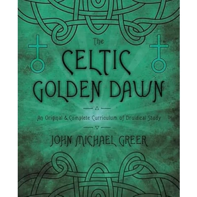 Abbildung von The Celtic Golden Dawn: An Original and Complete Curriculum of Druidical Study: &amp; Study