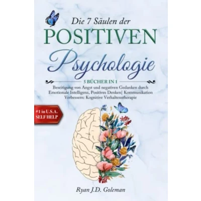 Abbildung von Die 7 Säulen der POSITIVEN PSYCHOLOGIE: 5 BÜCHER IN 1 Beseitigung von Angst &amp; Negativen Gedanken durch Emotionale Intelligenz, Positives Denken Kommunikation Verbessern: Kognitive Verhaltenstherapi