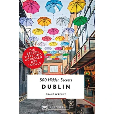 Abbildung von Bruckmann Reiseführer: 500 Hidden Secrets Dublin. Die besten Tipps und Adressen der Locals. Ein Reiseführer mit garantiert den Geheimtipps Adressen.