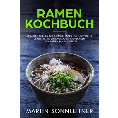 Abbildung von Ramen Kochbuch: Japanisch Kochen für Zuhause, Nudelsuppen jeden Tag mit Umfangreichen Grundlagen zu den besten Rezepten