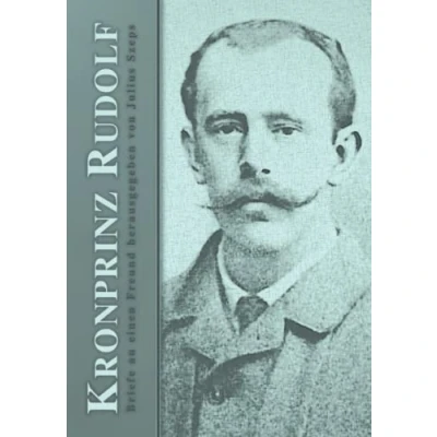Abbildung von Kronprinz Rudolf: Briefe an einen Freund (Sissi Reihe, Band 17)