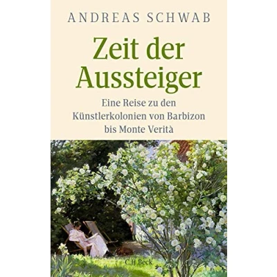 Abbildung von Zeit der Aussteiger: Eine Reise zu den Künstlerkolonien von Barbizon bis Monte Verità