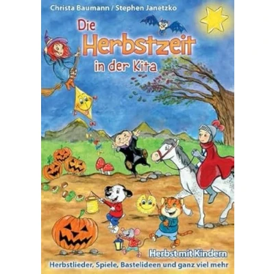 Abbildung von Die Herbstzeit in der Kita: Herbst mit Kindern Herbstlieder, Spiele, Bastelideen und ganz viel mehr