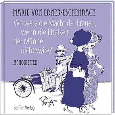 Abbildung von Wo wäre die Macht der Frauen, wenn Eitelkeit Männer nicht wäre?: Aphorismen (Literarische Lebensweisheiten)