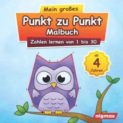 Abbildung von Mein großes Punkt zu Malbuch: Zahlen lernen von 1 bis 30 für Kinder ab 4 Jahren nigmax Rätselbuch (Mein Malbuch und Buchstaben Kinder)