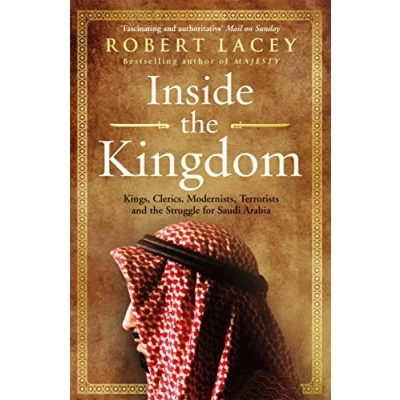 Abbildung von Inside the Kingdom: Kings, Clerics, Modernists, Terrorists and Struggle for Saudi Arabia