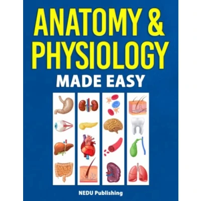 Abbildung von Anatomy &amp; Physiology Made Easy: An Illustrated Study Guide for Students To Easily Learn and