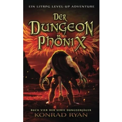 Abbildung von Der Dungeon Phönix: Ein LitRPG Level up Adventure (Dungeonjäger, Band 4)