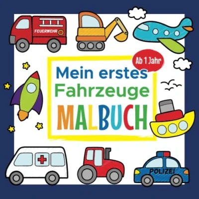 Abbildung von Mein Erstes Fahrzeuge Malbuch Ab 1 Jahr: Ausmalbuch für Jungen und Mädchen Mit Traktor, Bagger, Auto, Polizei, Feuerwehr vieles mehr