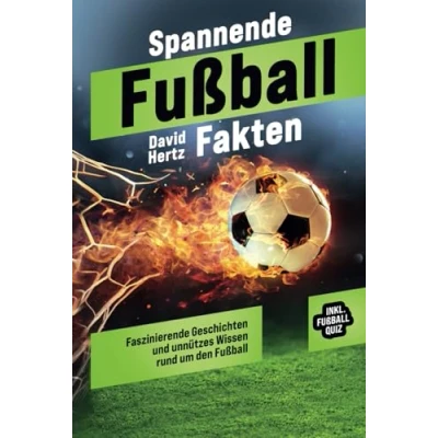 Abbildung von Spannende Fußball Fakten: Faszinierende Geschichten und unnützes Wissen rund um den Fußball. inkl. Quiz &amp; Spieltagebuch! Ideales ... Jungen, Männer alle Fußballbegeisterten!