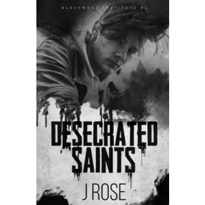 Abbildung von Desecrated Saints: A Dark Reverse Harem Romance (Blackwood Institute, Band 3)