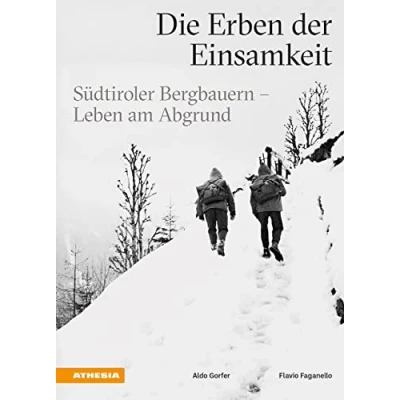 Abbildung von Die Erben der Einsamkeit: Südtiroler Bergbauern Leben am Abgrund