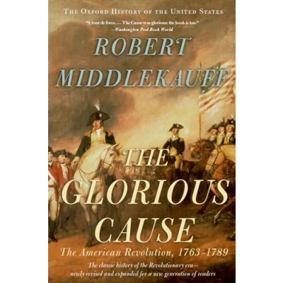 Abbildung von the Glorious Cause: American Revolution, 1763 1789 (The Oxford History of United States, 3)