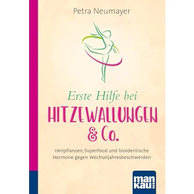 Abbildung von Erste Hilfe bei Hitzewallungen &amp; Co. Kompakt Ratgeber: Heilpflanzen, Superfood und bioidentische Hormone gegen Wechseljahresbeschwerden