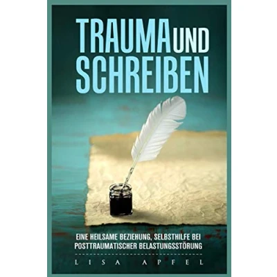 Abbildung von TRAUMA UND SCHREIBEN EINE HEILSAME BEZIEHUNG: SELBSTHILFE BEI POSTTRAUMATISCHER BELASTUNGSSTÖRUNG