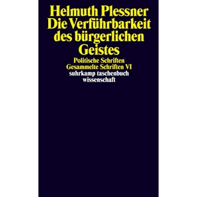 Abbildung von Gesammelte Schriften in zehn Bänden: VI: Die Verführbarkeit des bürgerlichen Geistes. Politische (suhrkamp taschenbuch wissenschaft)