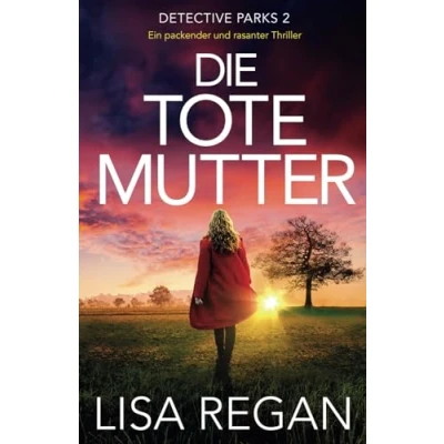 Abbildung von Die tote Mutter: Ein packender und rasanter Thriller (Detective Parks, Band 2)
