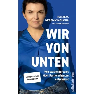 Abbildung von wir von unten: wie soziale Herkunft über Karrierechancen entscheidet Diskriminierung sozialen Aufsteiger:innen und sie stoppen können ... leben wollen: herausgegeben Silvie Horch)
