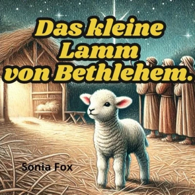 Abbildung von das kleine Lamm von Bethlehem.: Die Geschichte eines kleinen Lämmchens, Weihnachtswunder entdeckte