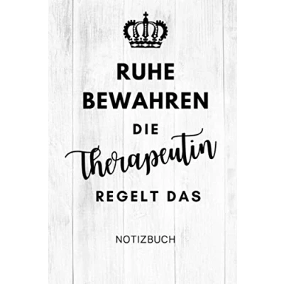 Abbildung von RUHE BEWAHREN DIE THERAPEUTIN REGELT DAS NOTIZBUCH: A5 Wochenplaner 120 Seiten Bachelor Geschenk Ausbildung Psychotherapeut, Physiotherapeut, Ergotherapeutin Geschenkidee