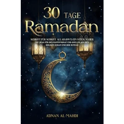 Abbildung von 30 Tage Ramadan: Schritt für Allah (swt) ein Stück näher mit Duas den Fastenmonat und Quellen aus dem heiligen Quran der Sunnah