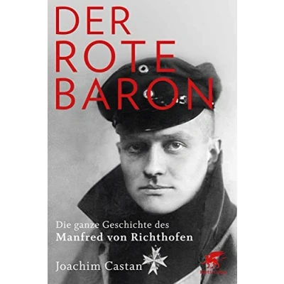 Abbildung von Der Rote Baron: Die ganze Geschichte des Manfred von Richthofen