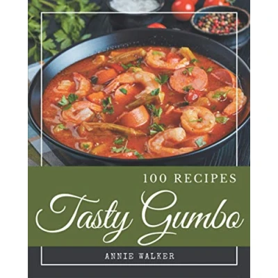 Abbildung von 100 Tasty Gumbo Recipes: A Cookbook that Novice can Cook