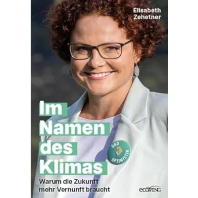 Abbildung von Im Namen des Klimas: Warum die Zukunft mehr Vernunft braucht