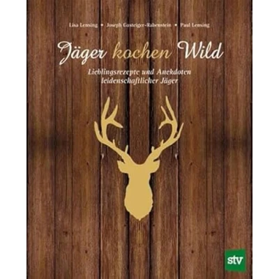 Abbildung von Jäger kochen Wild: Lieblingsrezepte und Anekdoten leidenschaftlicher