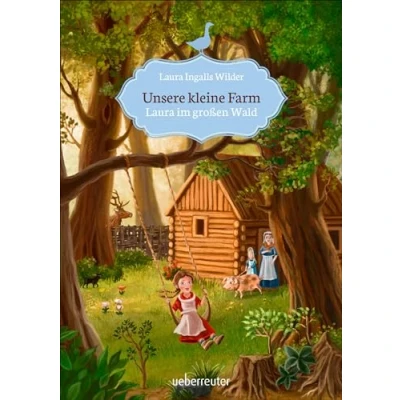 Abbildung von Unsere kleine Farm Laura im großen Wald (Unsere Farm, Bd. 1)