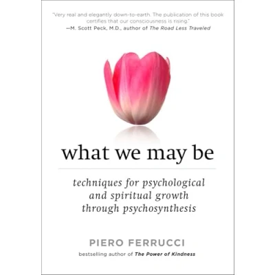 Abbildung von What We May Be: Techniques for Psychological and Spiritual Growth Through Psychosynthesis