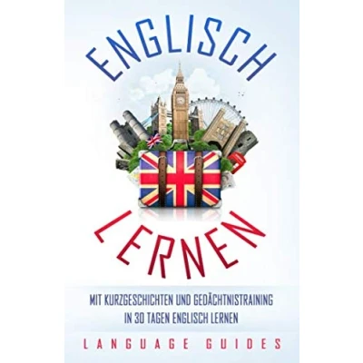 Abbildung von Englisch lernen: Mit Kurzgeschichten und Gedächtnistraining in 30 Tagen lernen (BONUS: zahlreiche Übungen inkl. Lösungen)