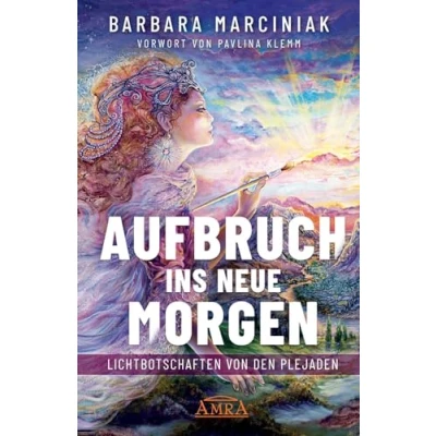 Abbildung von AUFBRUCH INS NEUE MORGEN: Lichtbotschaften von den Plejaden (Plejadenbücher Barbara Marciniak)