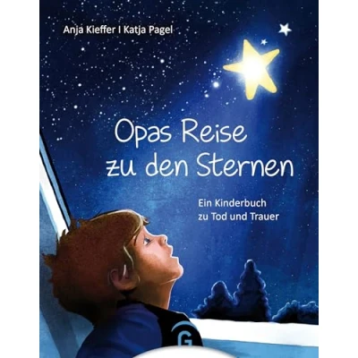 Abbildung von Opas Reise zu den Sternen: Ein Kinderbuch Tod und Trauer ab 6 Jahren