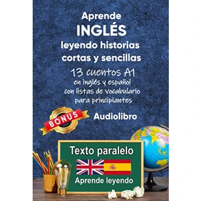 Abbildung von Aprende inglés leyendo historias cortas y sencillas: 13 cuentos A1 en español con listas de vocabulario para principiantes (Inglés; lectura bilingüe, Band 1)