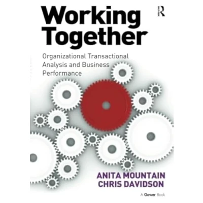 Abbildung von Working Together: Organizational Transactional Analysis and Business Performance