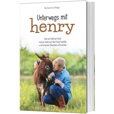Abbildung von Unterwegs mit Henry: Wie ein kleiner Esel meine Welt auf den Kopf stellte und meinen Glauben erfrischte