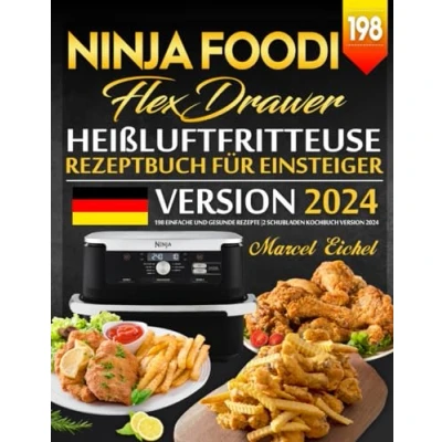 Abbildung von Ninja Foodi Heißluftfritteuse FlexDrawer Rezeptbuch für Einsteiger: 198 Einfache und Gesunde Rezepte 2 Schubladen Kochbuch Version 2024