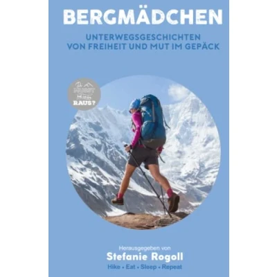 Abbildung von BERGMÄDCHEN: UNTERWEGSGESCHICHTEN VON FREIHEIT UND MUT IM GEPÄCK BAND 4 (Du musst mal wieder raus?)