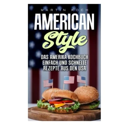 Abbildung von DAS AMERIKA KOCHBUCH, REZEPTE AUS DEN USA , EINFACH UND SCHNELLE: AMERICAN STYLE