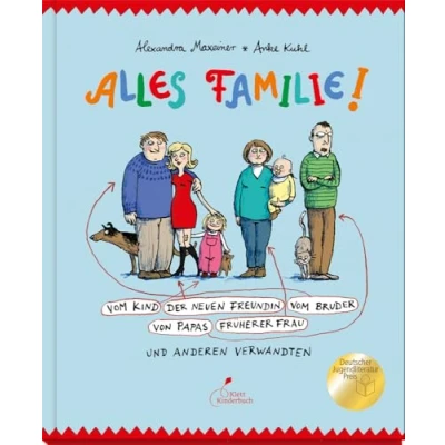 Abbildung von Alles Familie!: vom Kind der neuen Freundin Bruder von Papas früherer Frau und anderen Verwandten